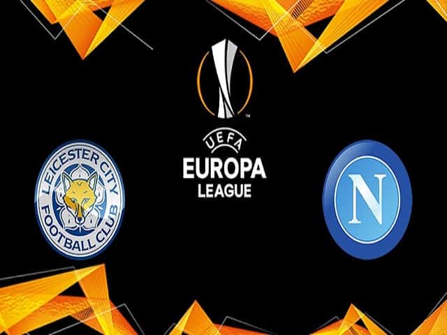 Soi kèo nhà cái Leicester vs Napoli, 17/09/2021 – Europa League