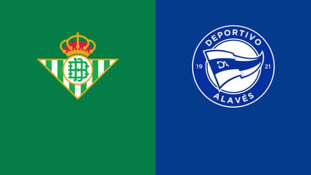 Soi kèo bóng đá Betis vs Alaves, 19/01/2022 - La Liga
