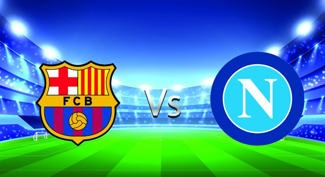 Soi kèo bóng đá Barcelona vs Napoli, 18/02/2022 - Cúp C2